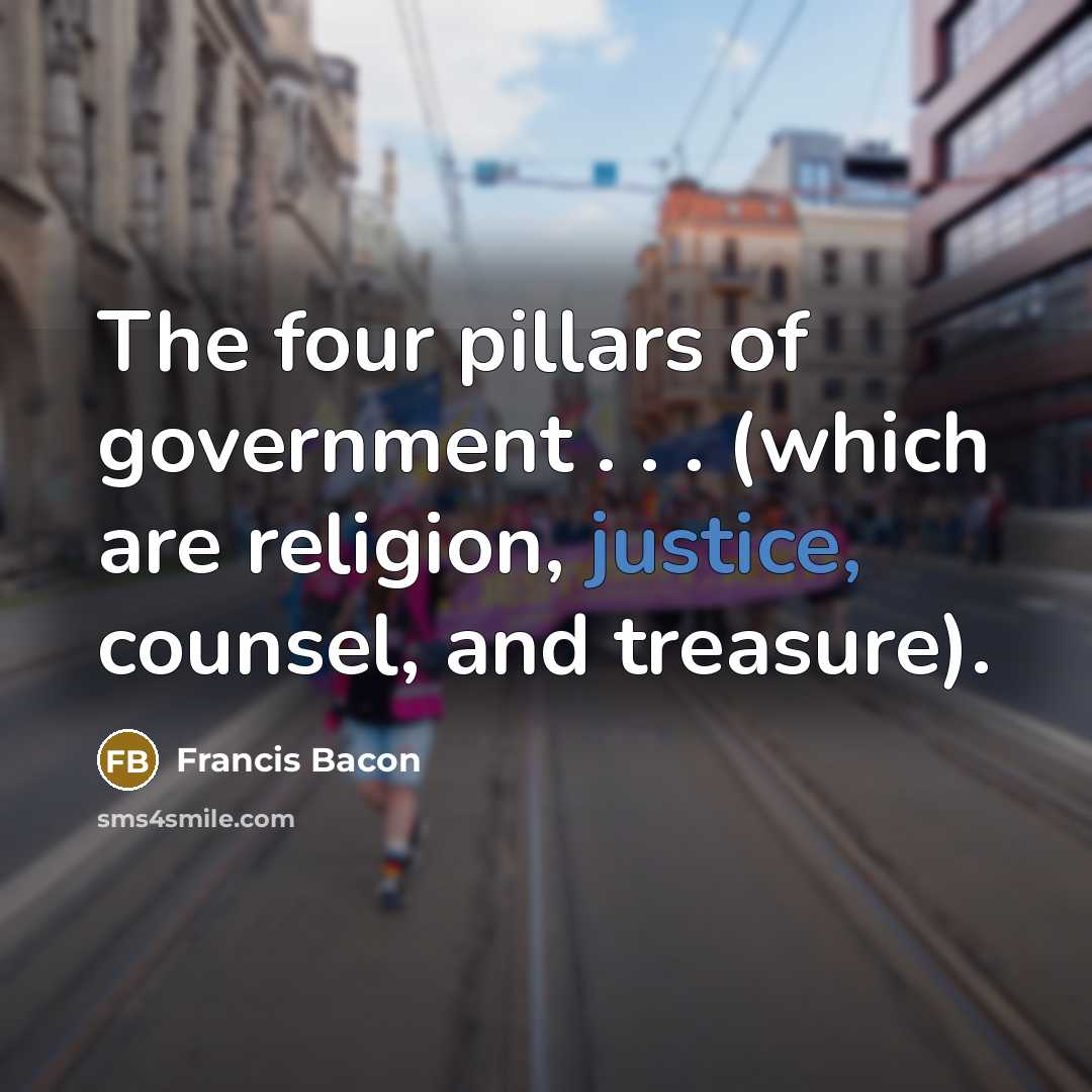 “The four pillars of government . . . (which are…” quote by Francis Bacon