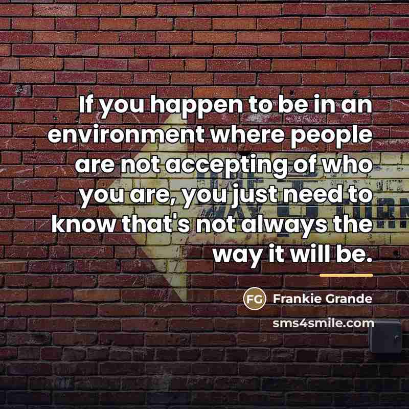 “If you happen to be in an environment where people…” quote by Frankie Grande