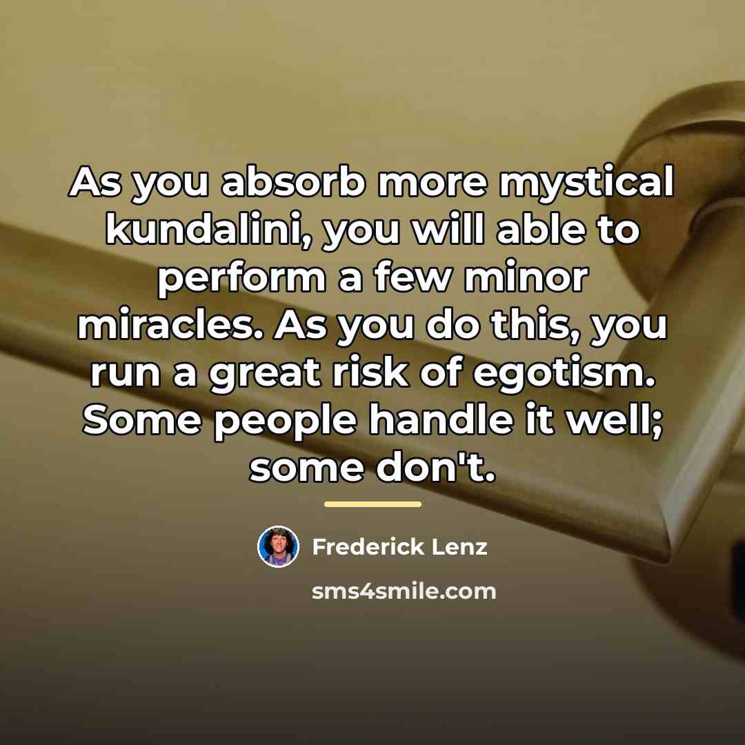 “As you absorb more mystical kundalini, you will able to…” quote by Frederick Lenz