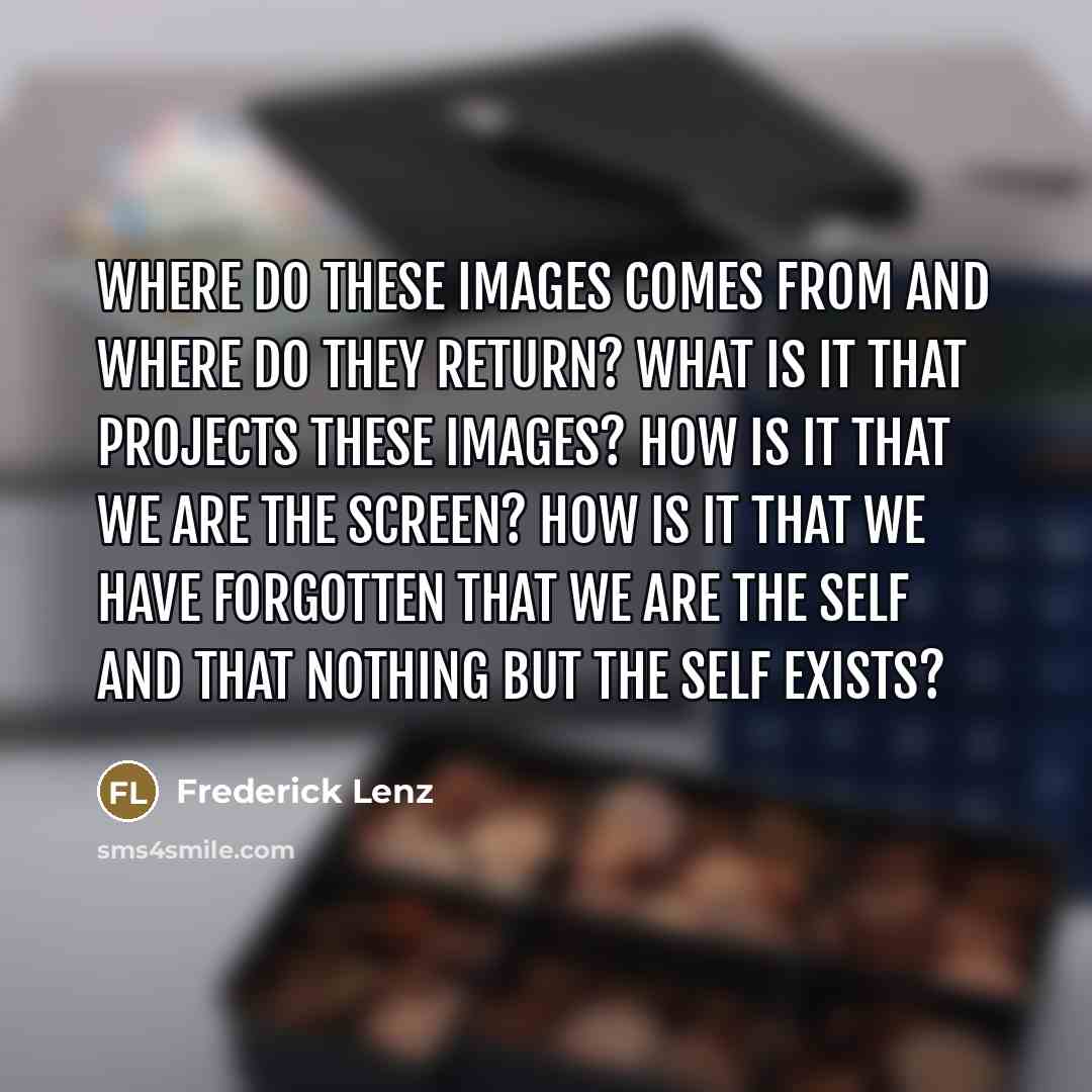 “Where do these images comes from and where do they…” quote by Frederick Lenz