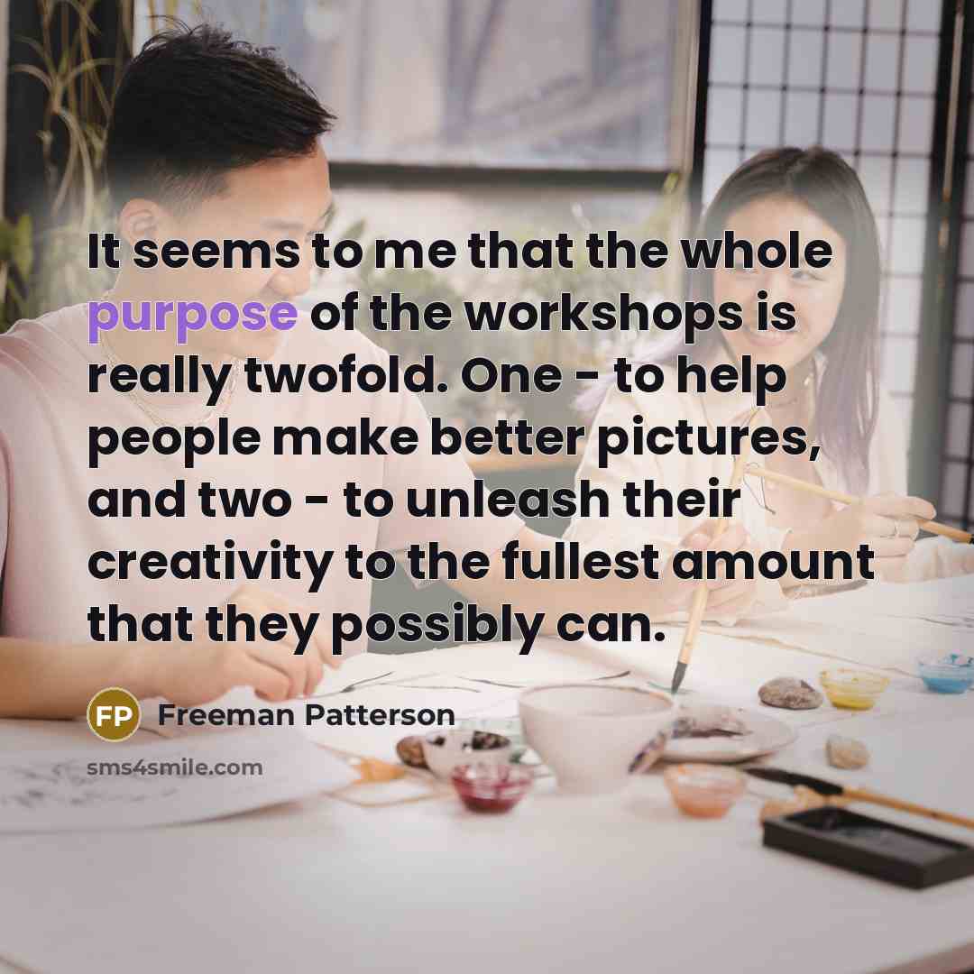 “It seems to me that the whole purpose of the…” quote by Freeman Patterson
