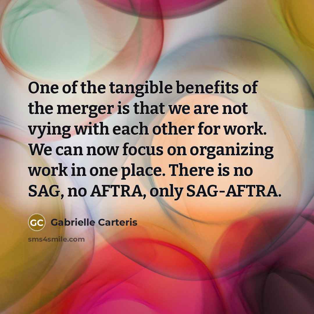 “One of the tangible benefits of the merger is that…” quote by Gabrielle Carteris
