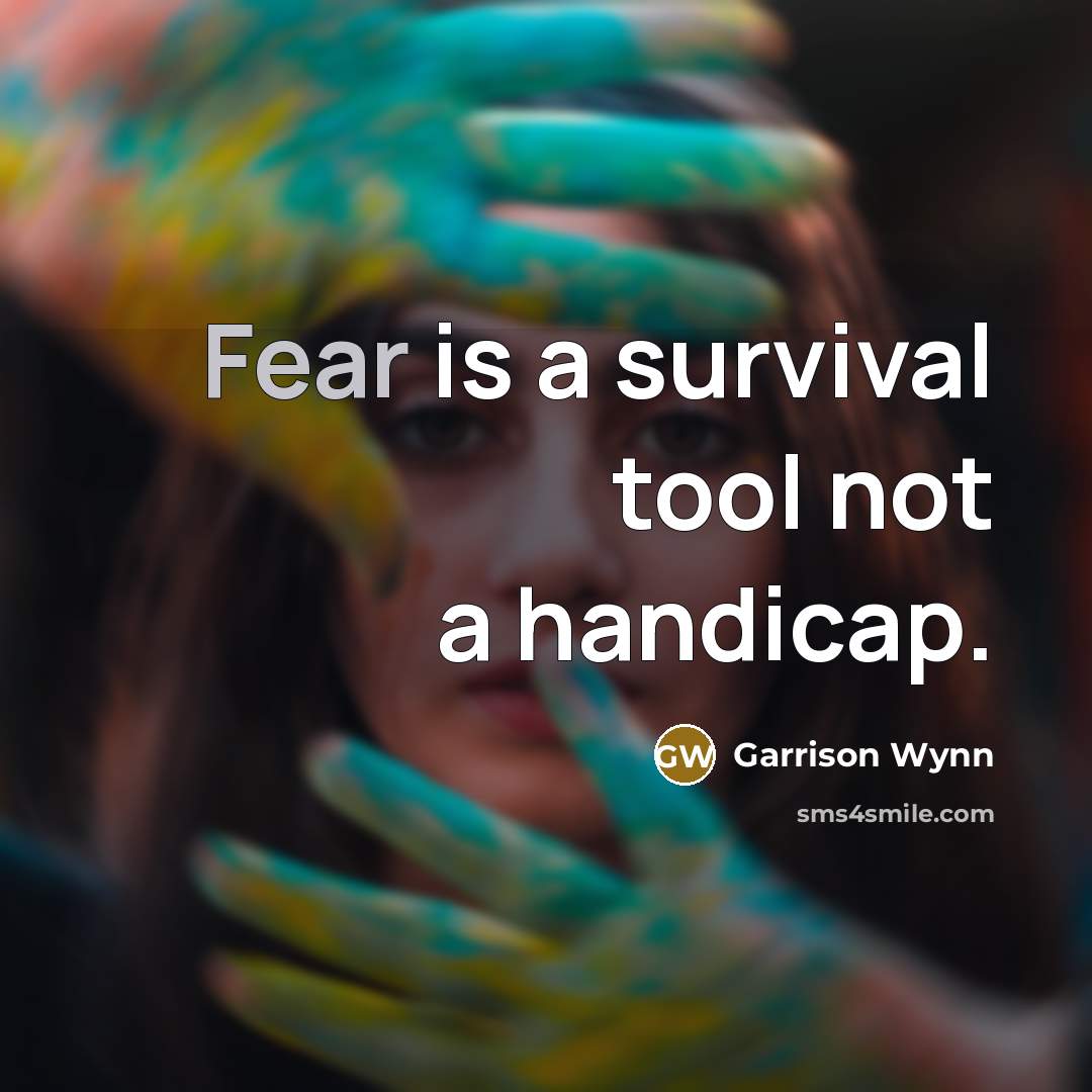 “Fear is a survival tool not a handicap.…” quote by Garrison Wynn