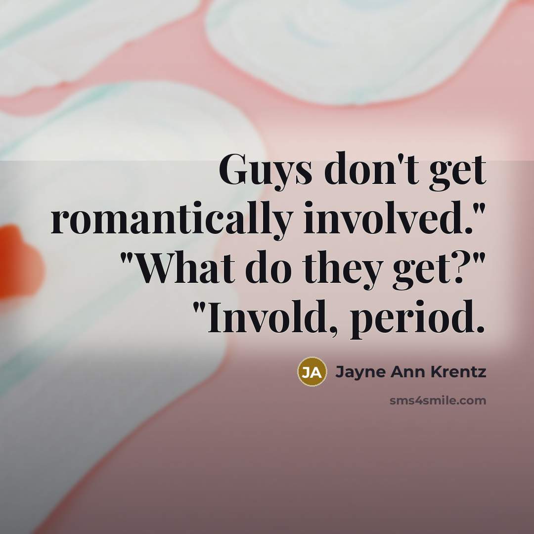 “Guys don't get romantically involved." "What do they get?" "Invold,…” quote by Jayne Ann Krentz
