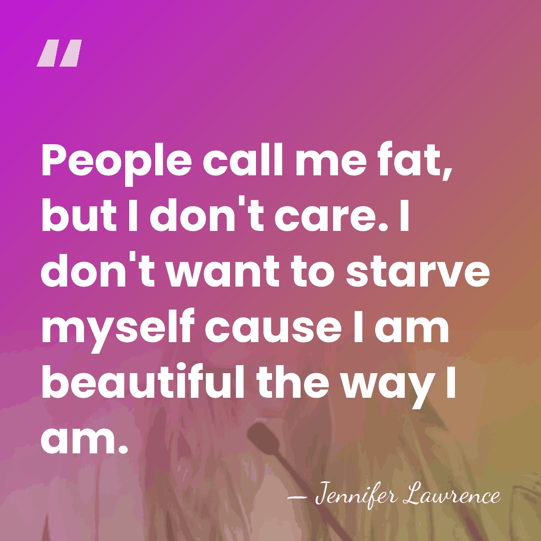 People call me fat, but I don't care. I don't want to&hellip; - Jennifer Lawrence
