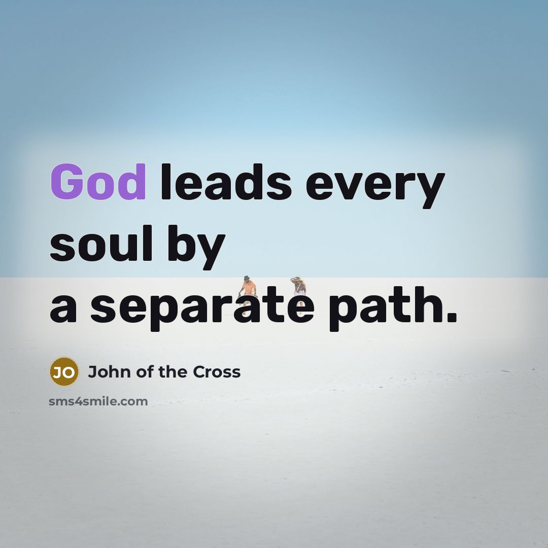 “God leads every soul by a separate path.…” quote by John of the Cross