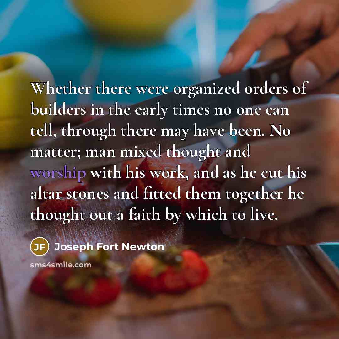 “Whether there were organized orders of builders in the early…” quote by Joseph Fort Newton