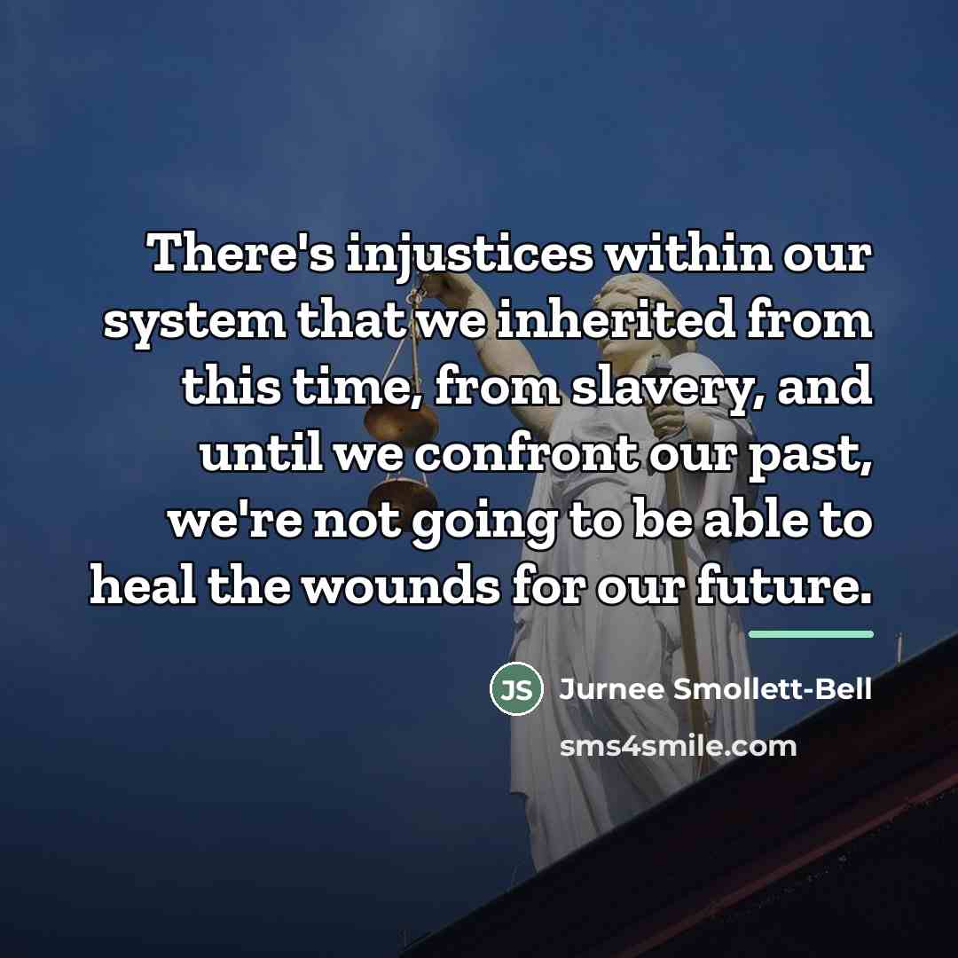 “There's injustices within our system that we inherited from this…” quote by Jurnee Smollett-Bell