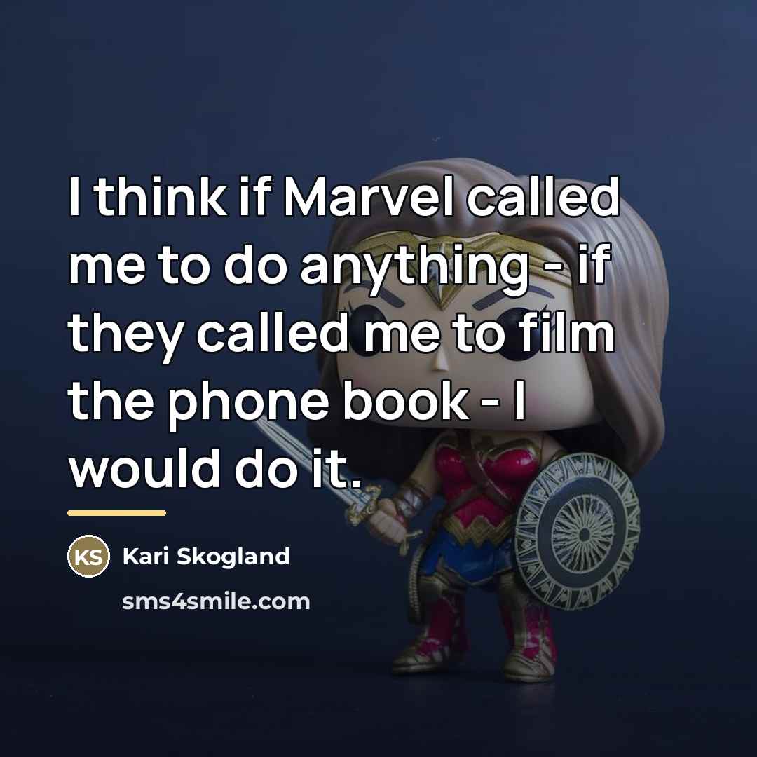 “I think if Marvel called me to do anything -…” quote by Kari Skogland