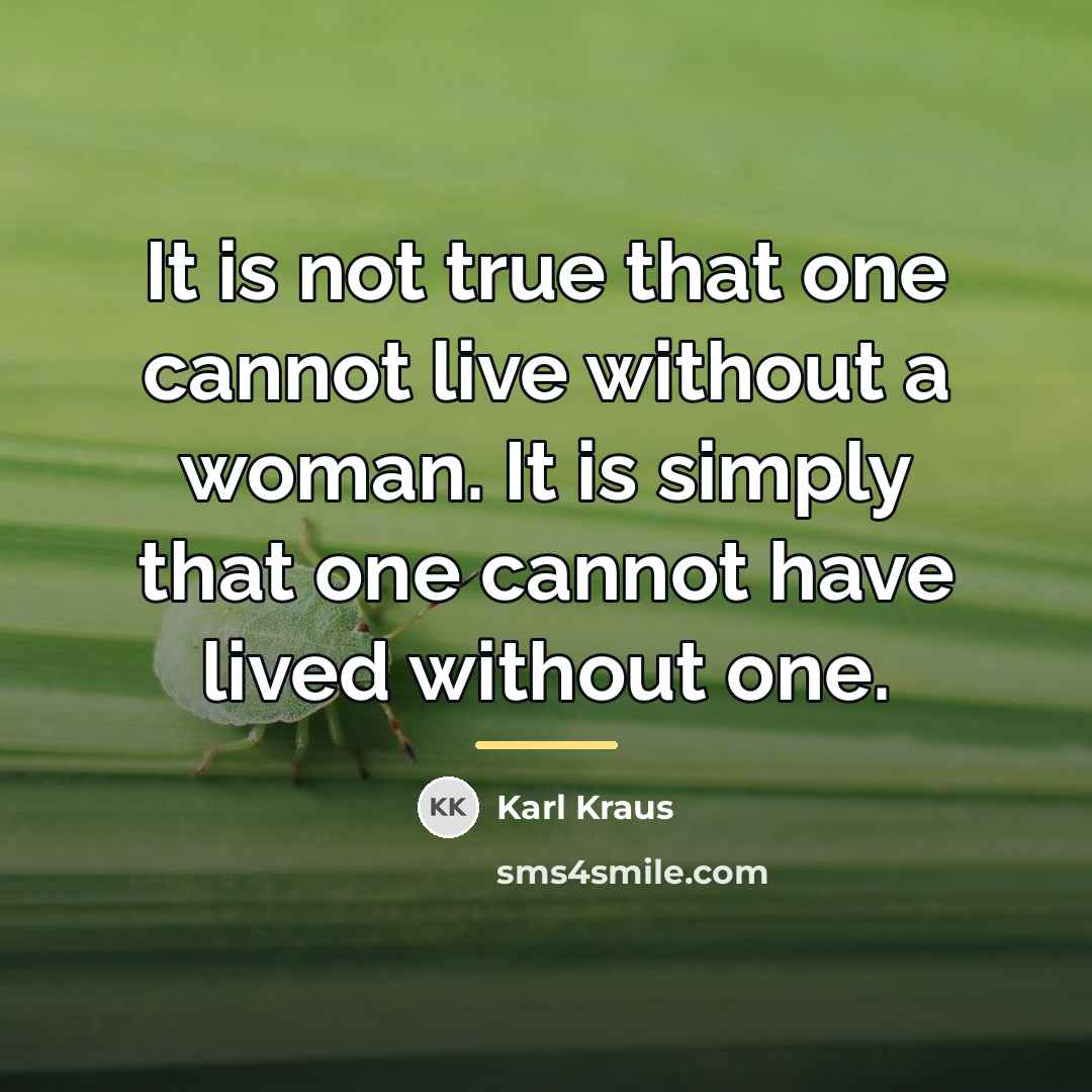 “It is not true that one cannot live without a…” quote by Karl Kraus