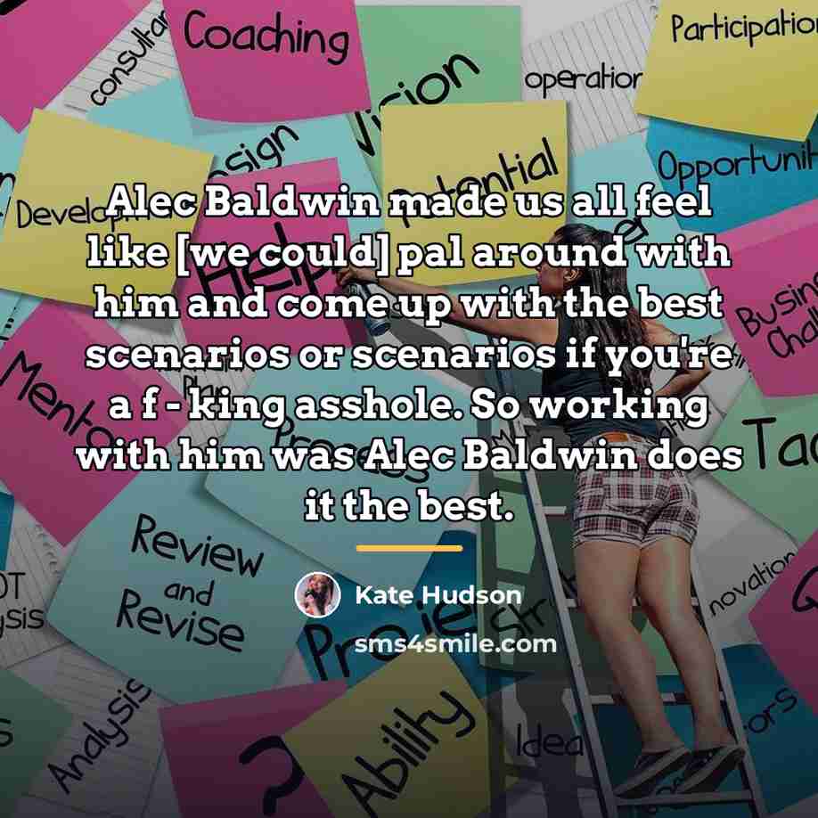 “Alec Baldwin made us all feel like [we could] pal…” quote by Kate Hudson