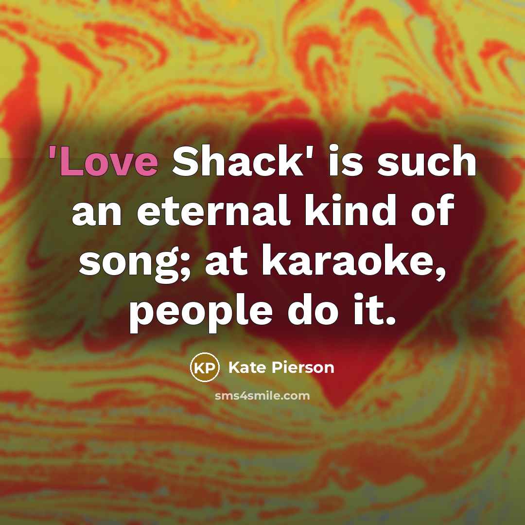 “'Love Shack' is such an eternal kind of song; at…” quote by Kate Pierson