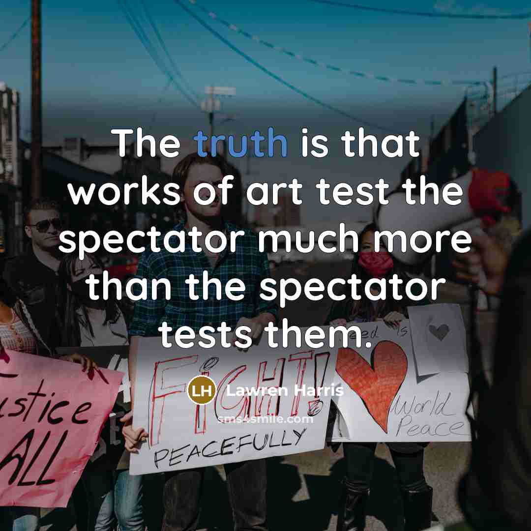 “The truth is that works of art test the spectator…” quote by Lawren Harris