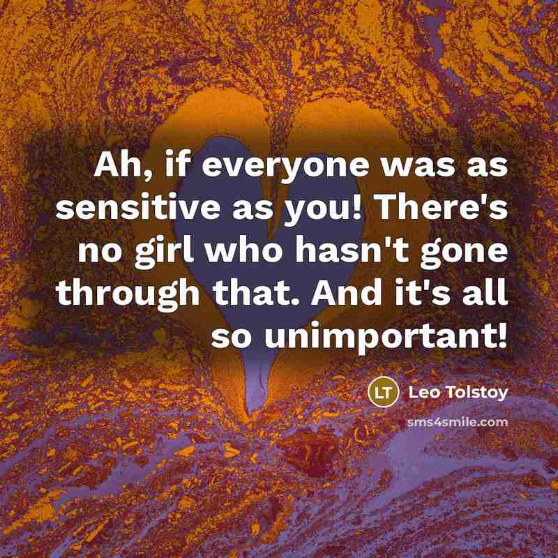 “Ah, if everyone was as sensitive as you! There's no…” quote by Leo Tolstoy