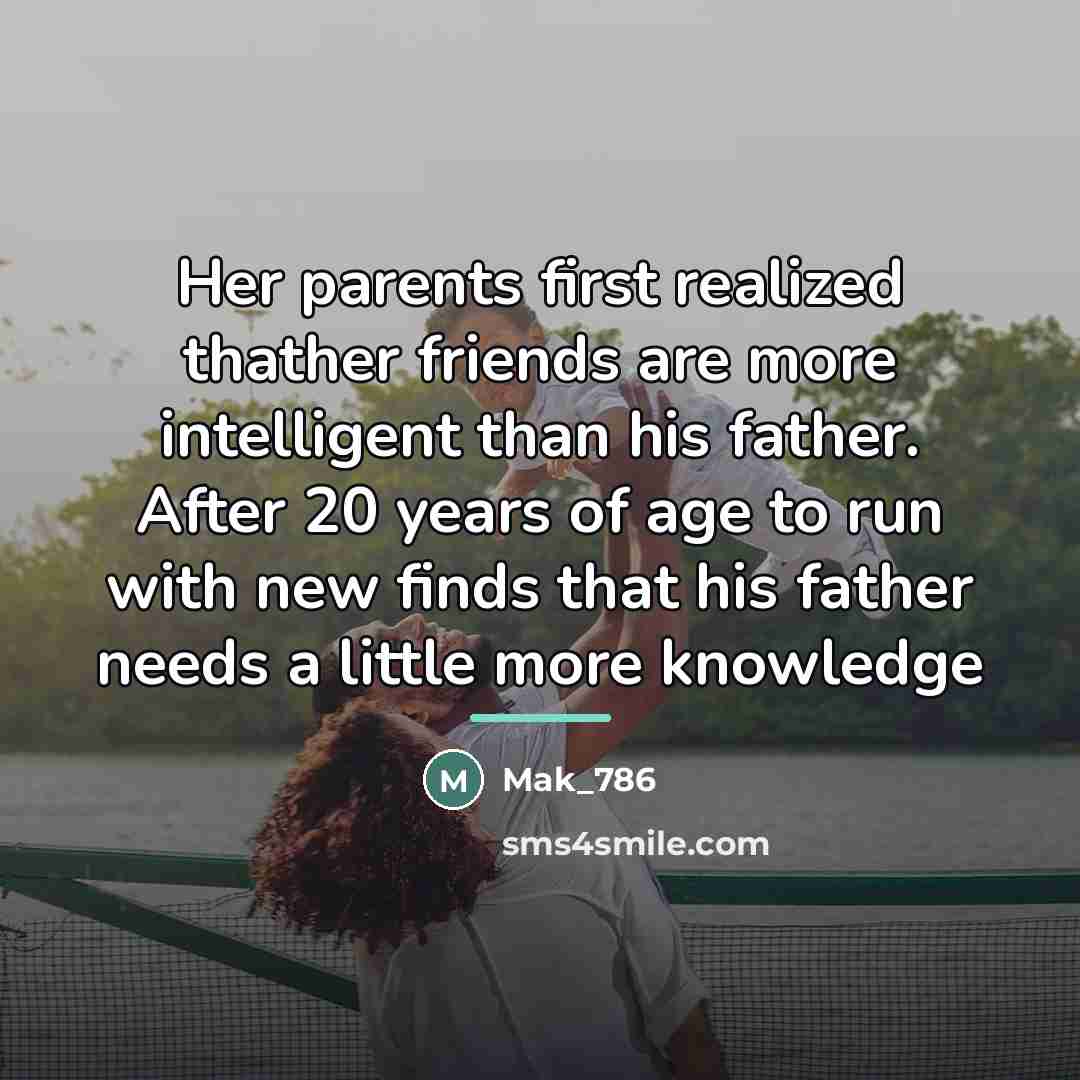 “Her parents first realized thather friends are more intelligent than…” quote by Mak_786