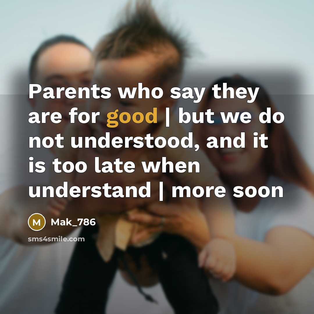 “Parents who say they are for good | but we…” quote by Mak_786