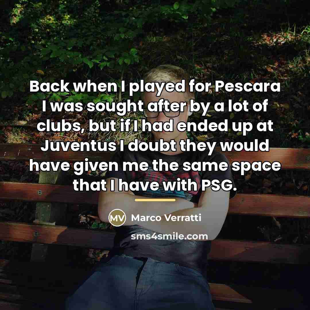 “Back when I played for Pescara I was sought after…” quote by Marco Verratti