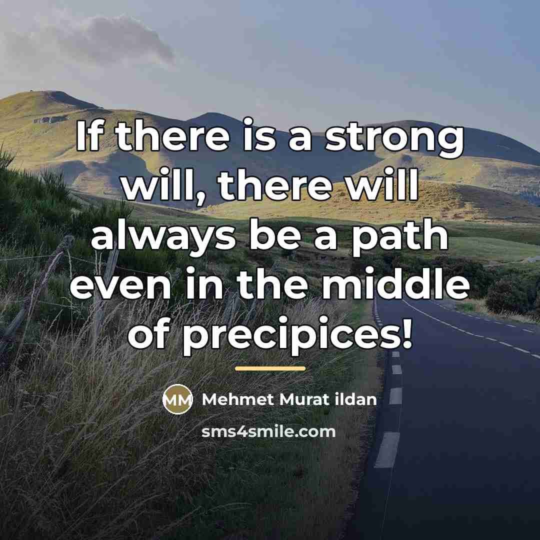 “If there is a strong will, there will always be…” quote by Mehmet Murat Ildan
