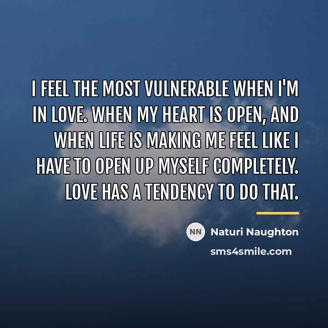 “I feel the most vulnerable when I'm in love. When…” quote by Naturi Naughton