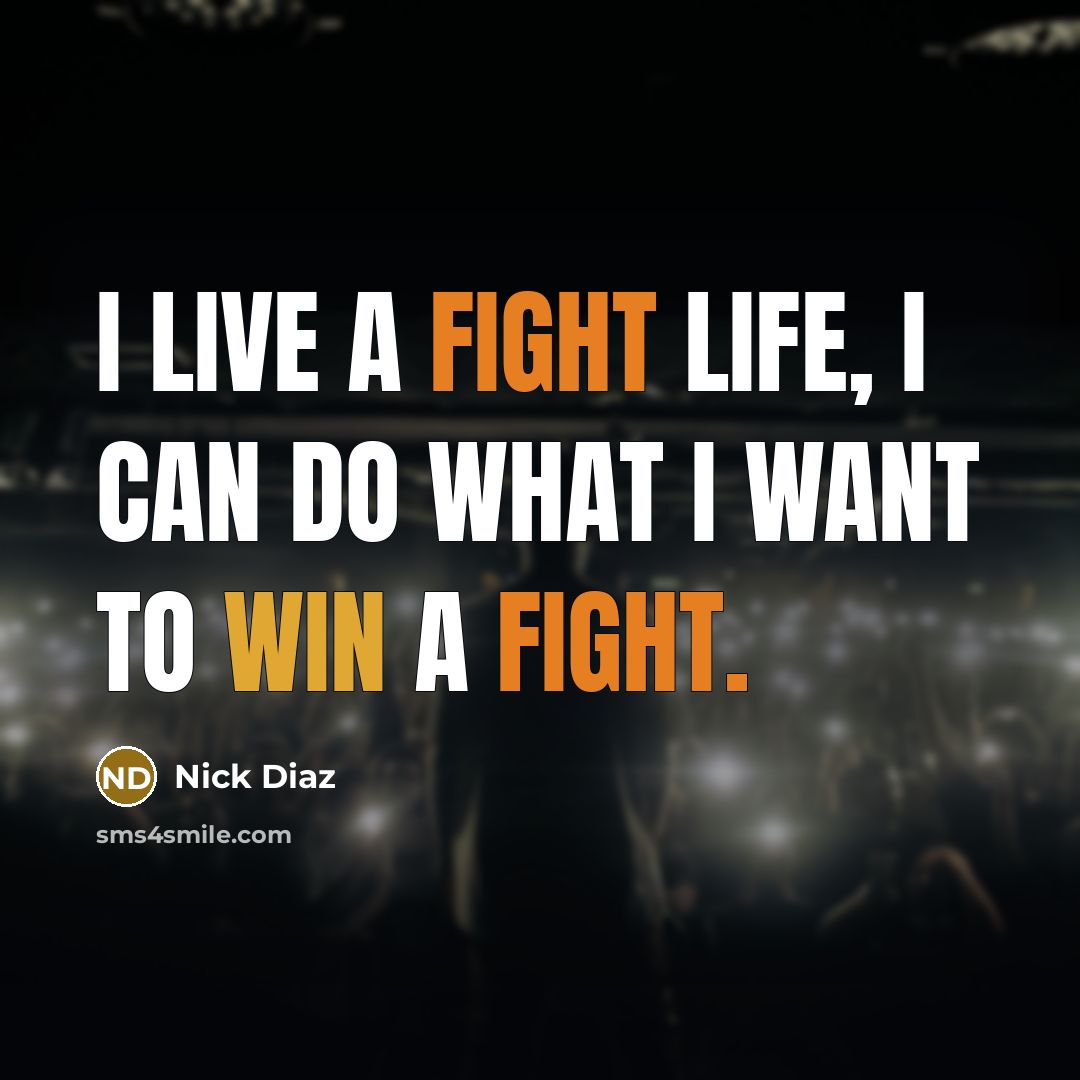 “I live a fight life, I can do what I…” quote by Nick Diaz