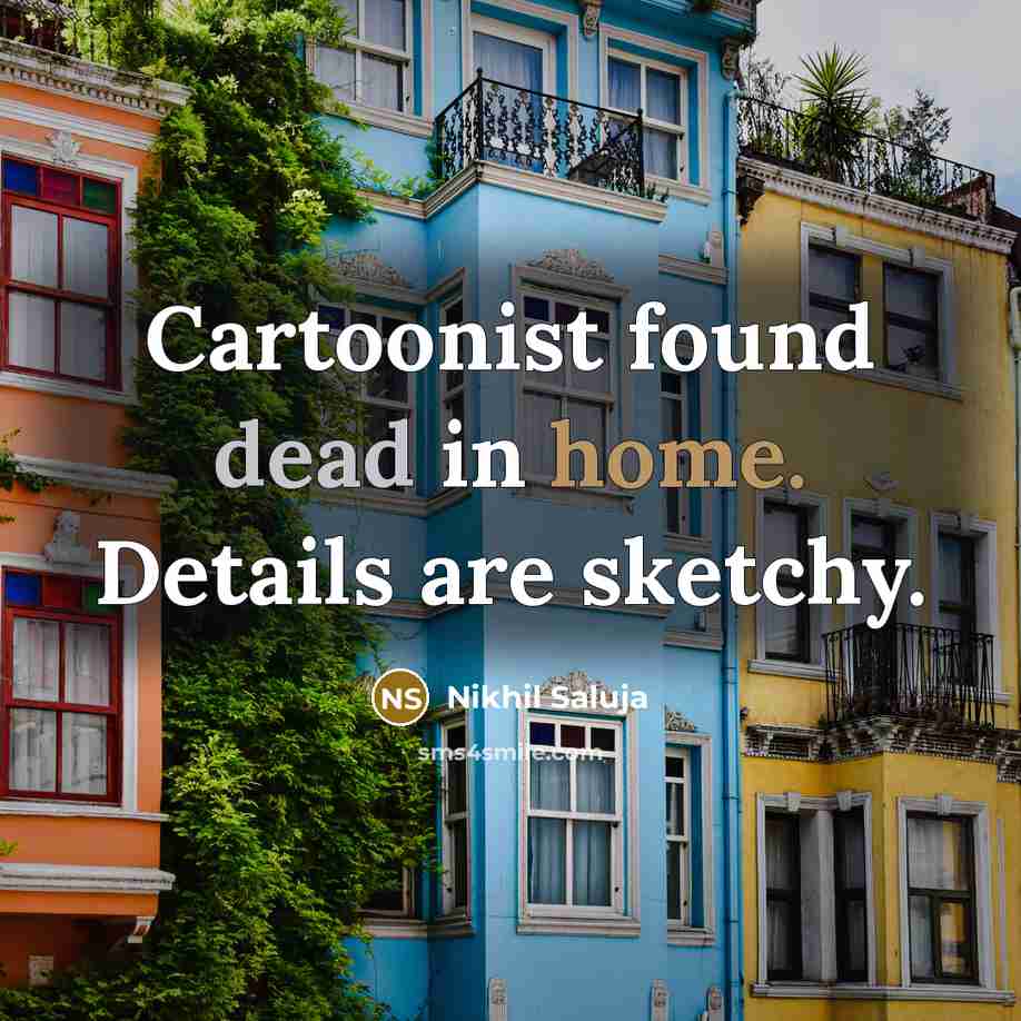 “Cartoonist found dead in home. Details are sketchy.…” quote by Nikhil Saluja