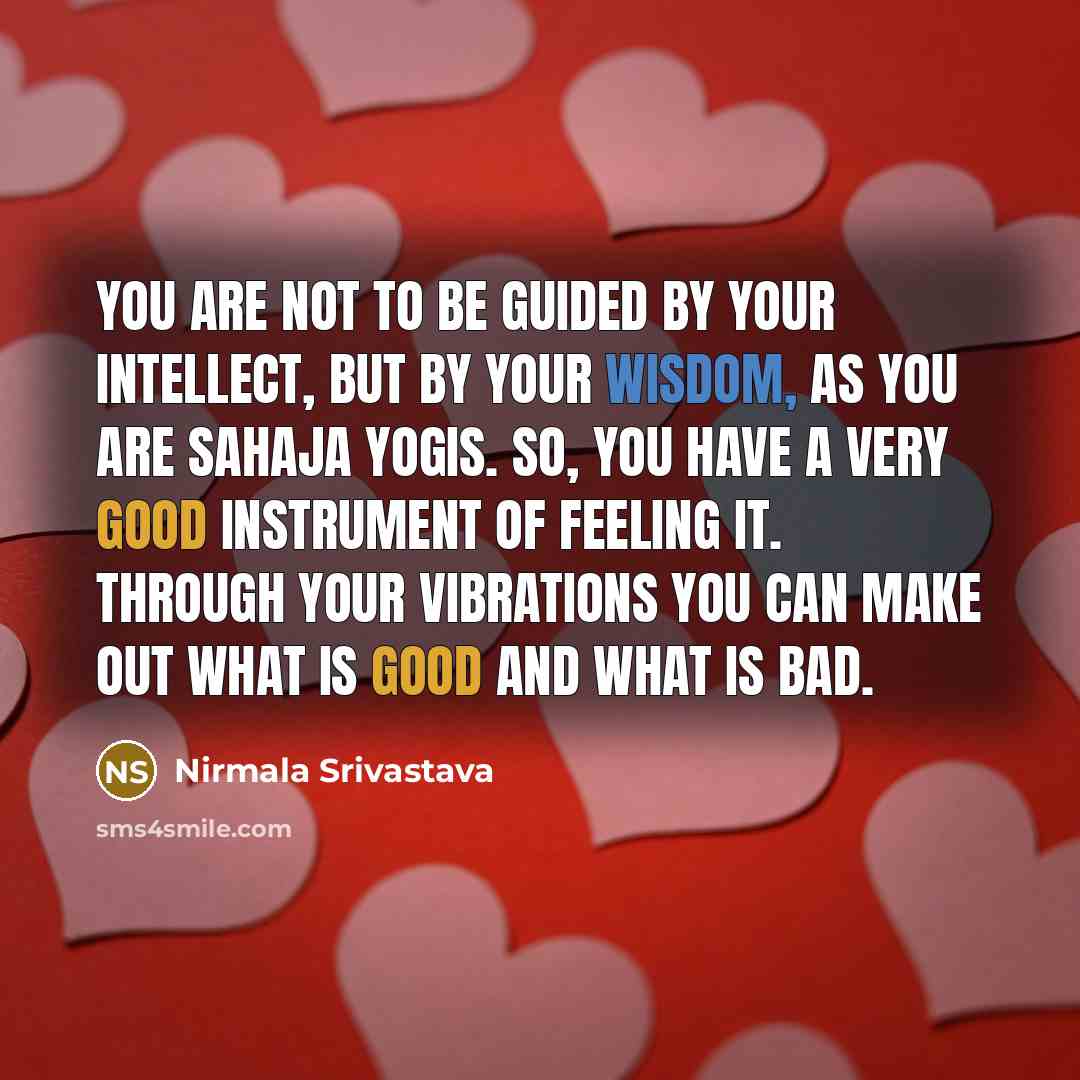 “You are not to be guided by your intellect, but…” quote by Nirmala Srivastava