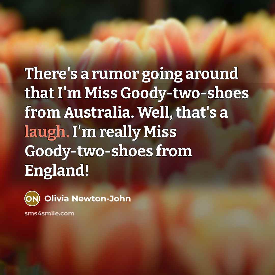 “There's a rumor going around that I'm Miss Goody-two-shoes from…” quote by Olivia Newton-John