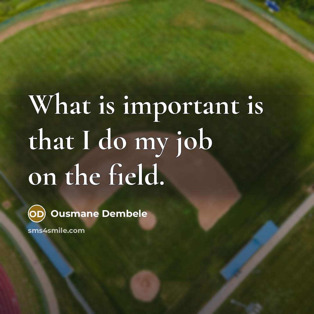 “What is important is that I do my job on…” quote by Ousmane Dembele