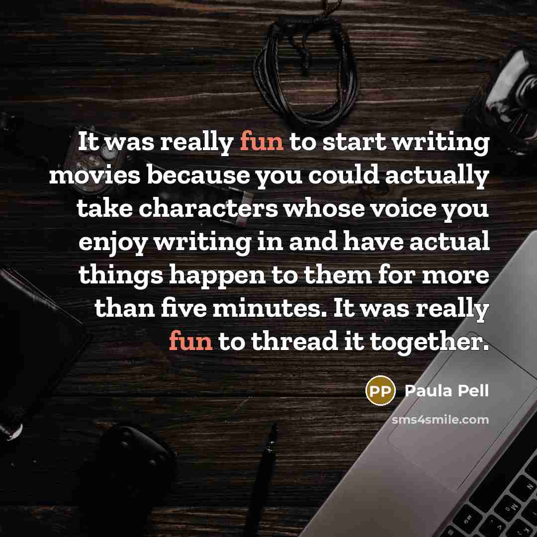 “It was really fun to start writing movies because you…” quote by Paula Pell