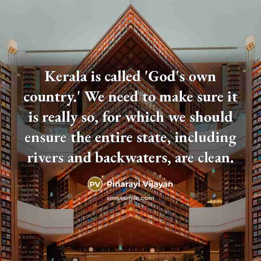 “Kerala is called 'God's own country.' We need to make…” quote by Pinarayi Vijayan