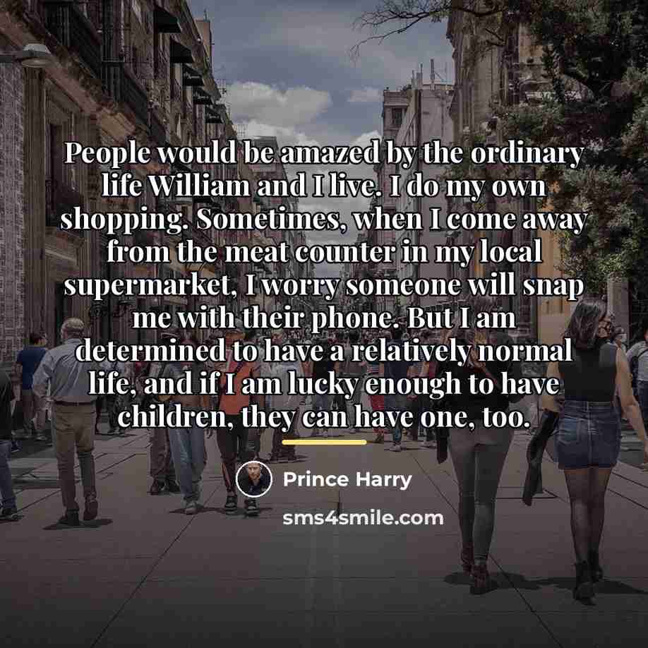 “People would be amazed by the ordinary life William and…” quote by Prince Harry
