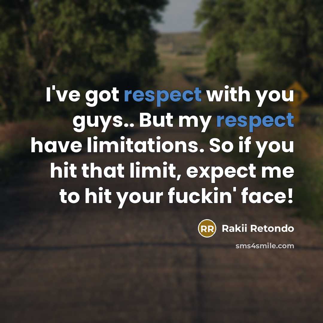 “I've got respect with you guys.. But my respect have…” quote by Rakii Retondo