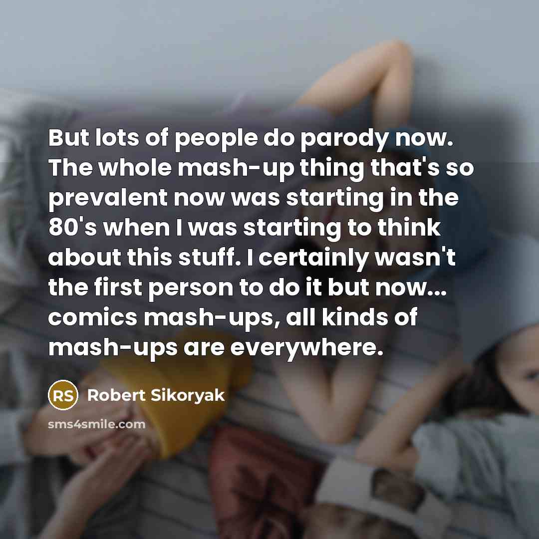 “But lots of people do parody now. The whole mash-up…” quote by Robert Sikoryak