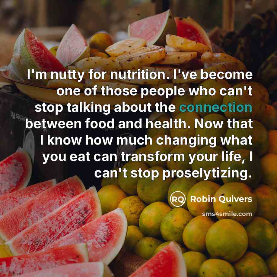 “I'm nutty for nutrition. I've become one of those people…” quote by Robin Quivers