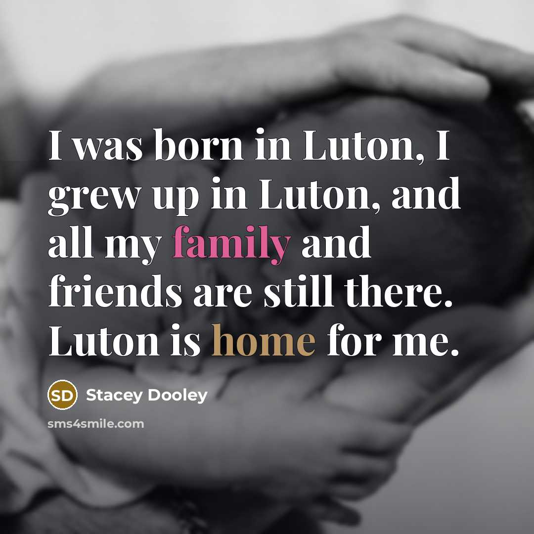 “I was born in Luton, I grew up in Luton,…” quote by Stacey Dooley