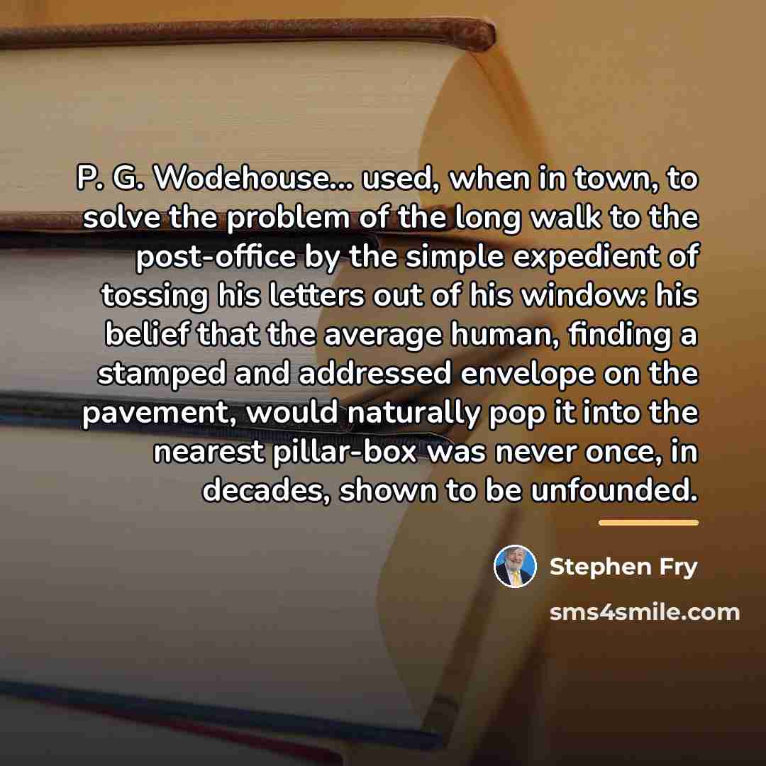“P. G. Wodehouse... used, when in town, to solve the…” quote by Stephen Fry