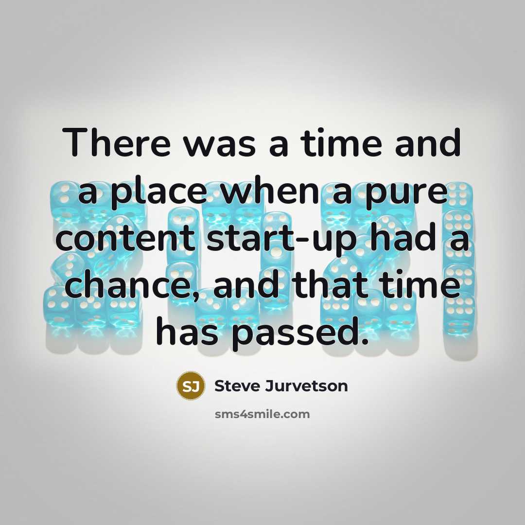 “There was a time and a place when a pure…” quote by Steve Jurvetson