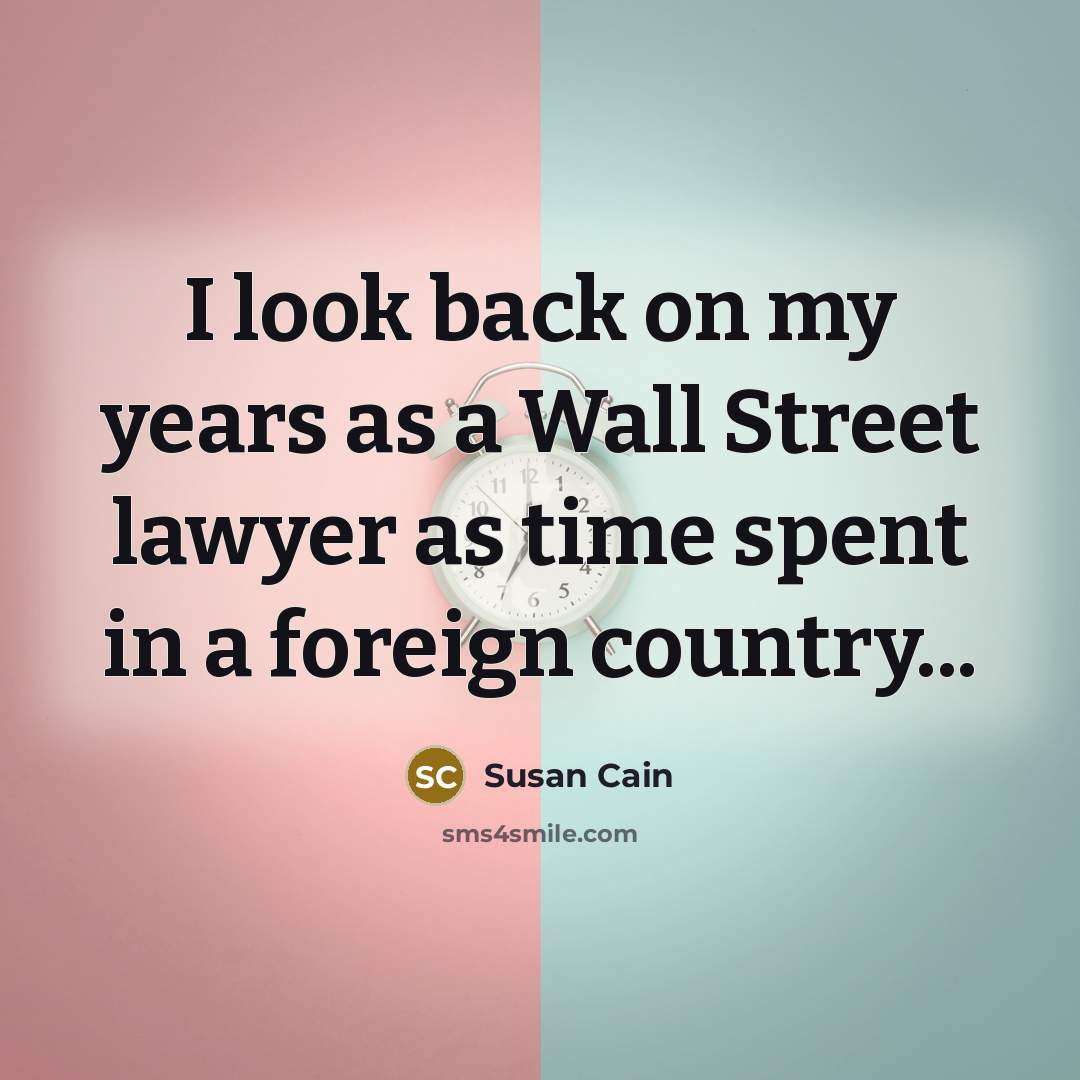 “I look back on my years as a Wall Street…” quote by Susan Cain