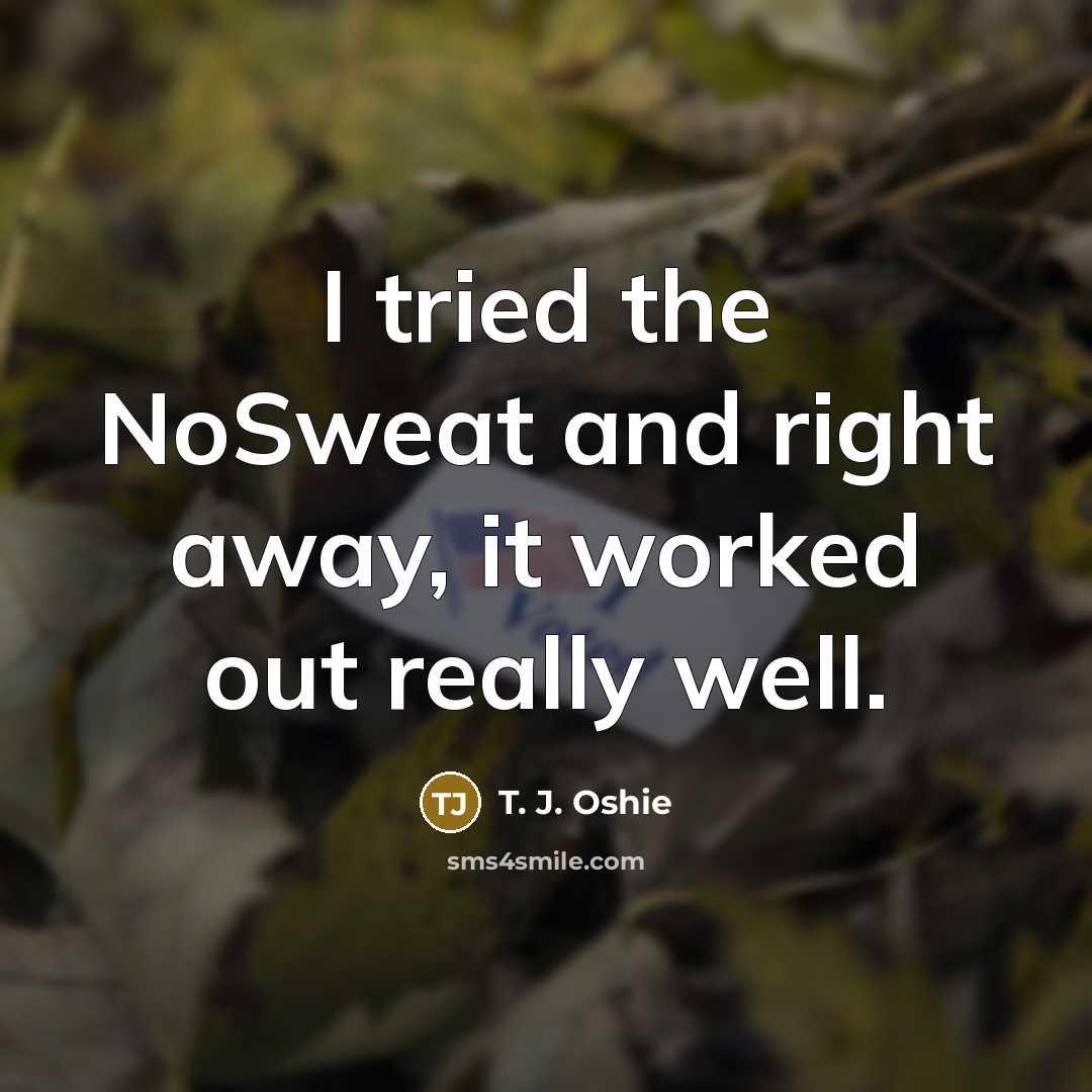 “I tried the NoSweat and right away, it worked out…” quote by T. J. Oshie