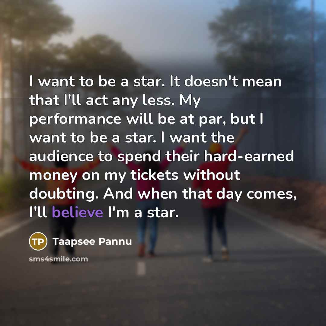 “I want to be a star. It doesn't mean that…” quote by Taapsee Pannu