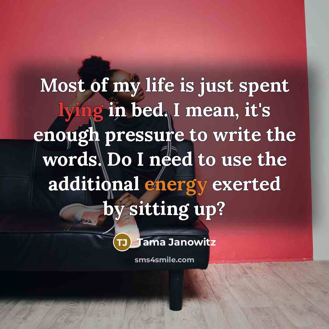 “Most of my life is just spent lying in bed.…” quote by Tama Janowitz