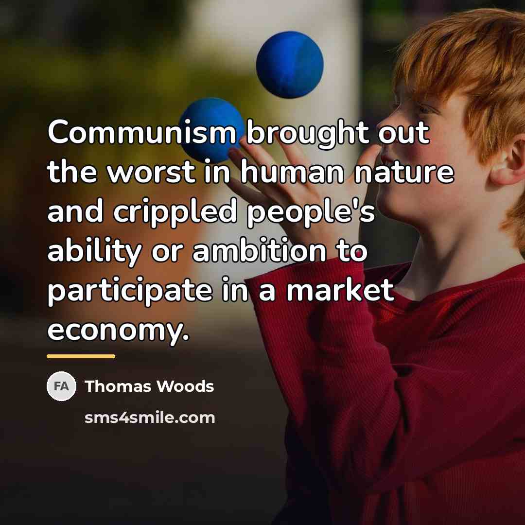 “Communism brought out the worst in human nature and crippled…” quote by Thomas Woods