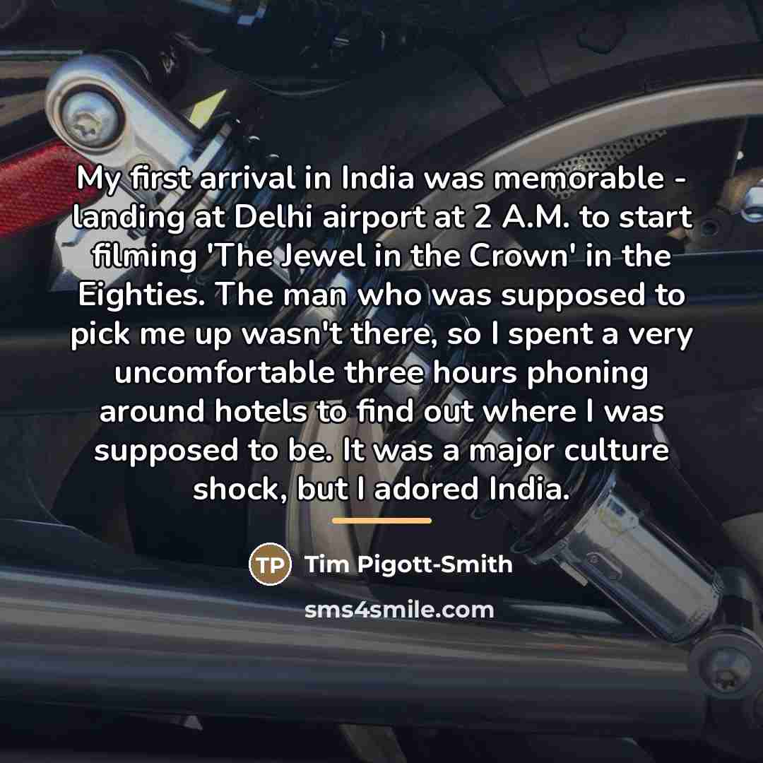 “My first arrival in India was memorable - landing at…” quote by Tim Pigott-Smith