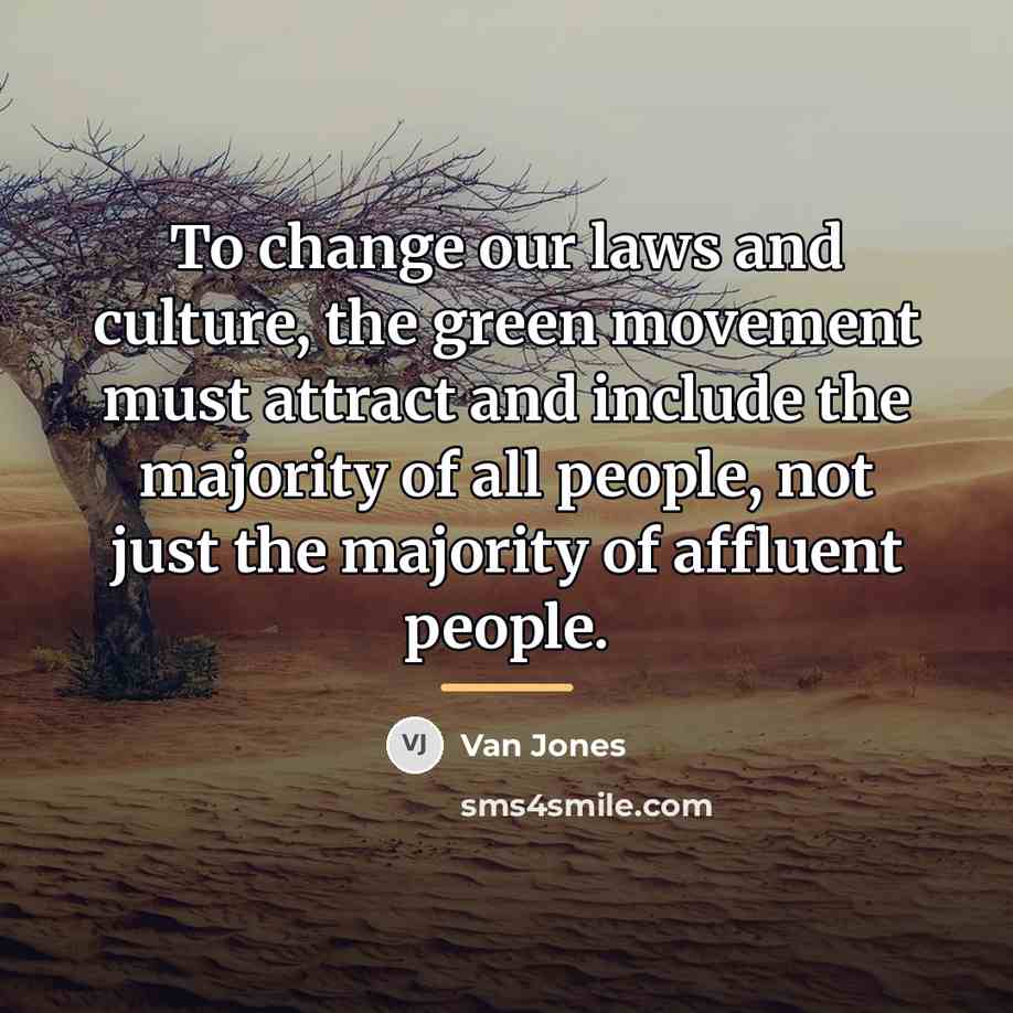 “To change our laws and culture, the green movement must…” quote by Van Jones