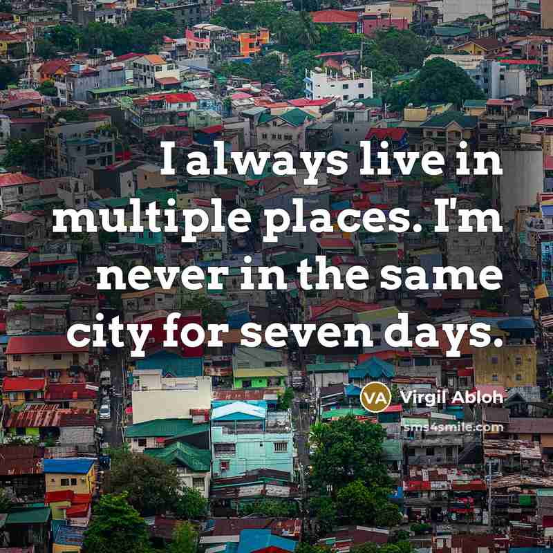 “I always live in multiple places. I'm never in the…” quote by Virgil Abloh