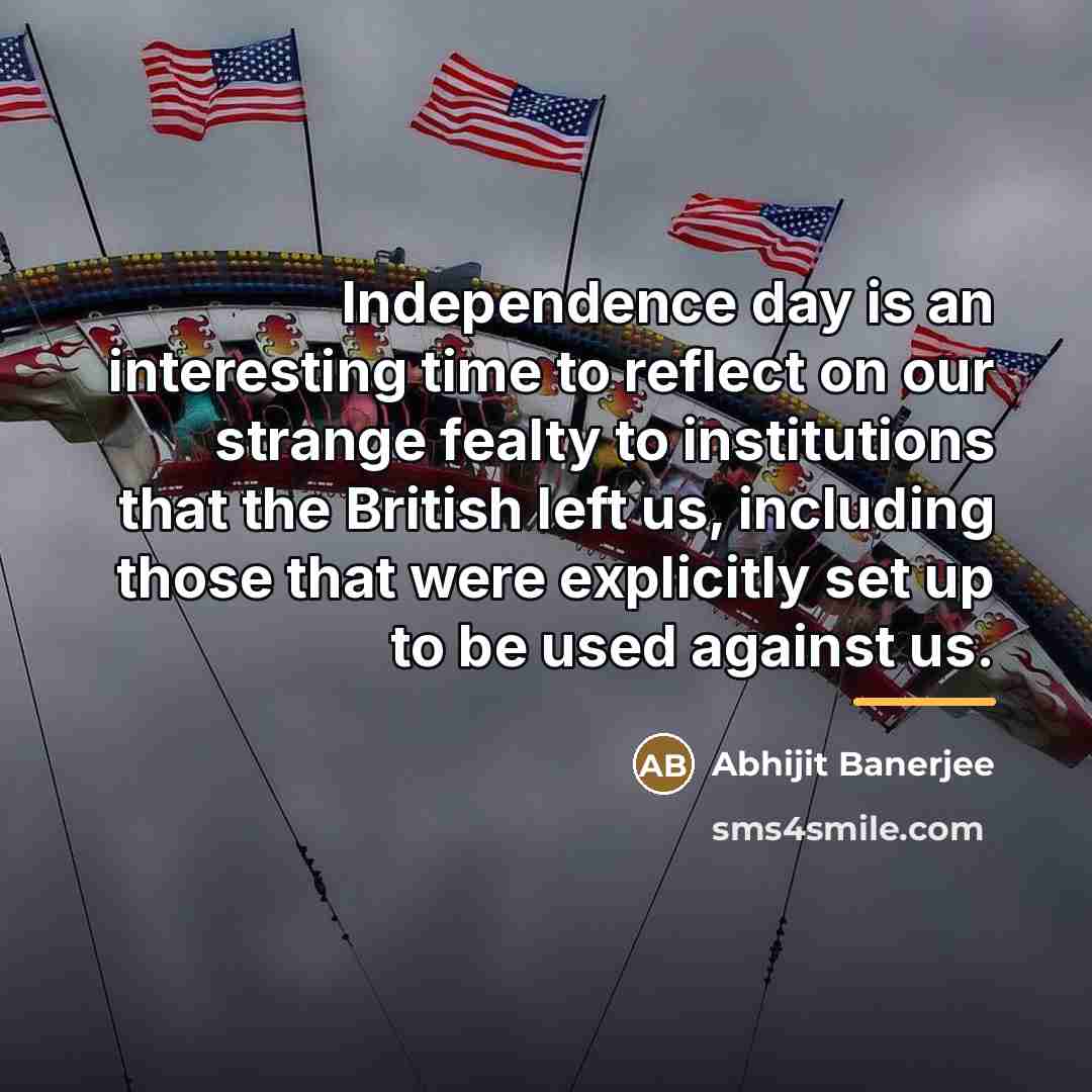 “Independence day is an interesting time to reflect on our…” quote by Abhijit Banerjee