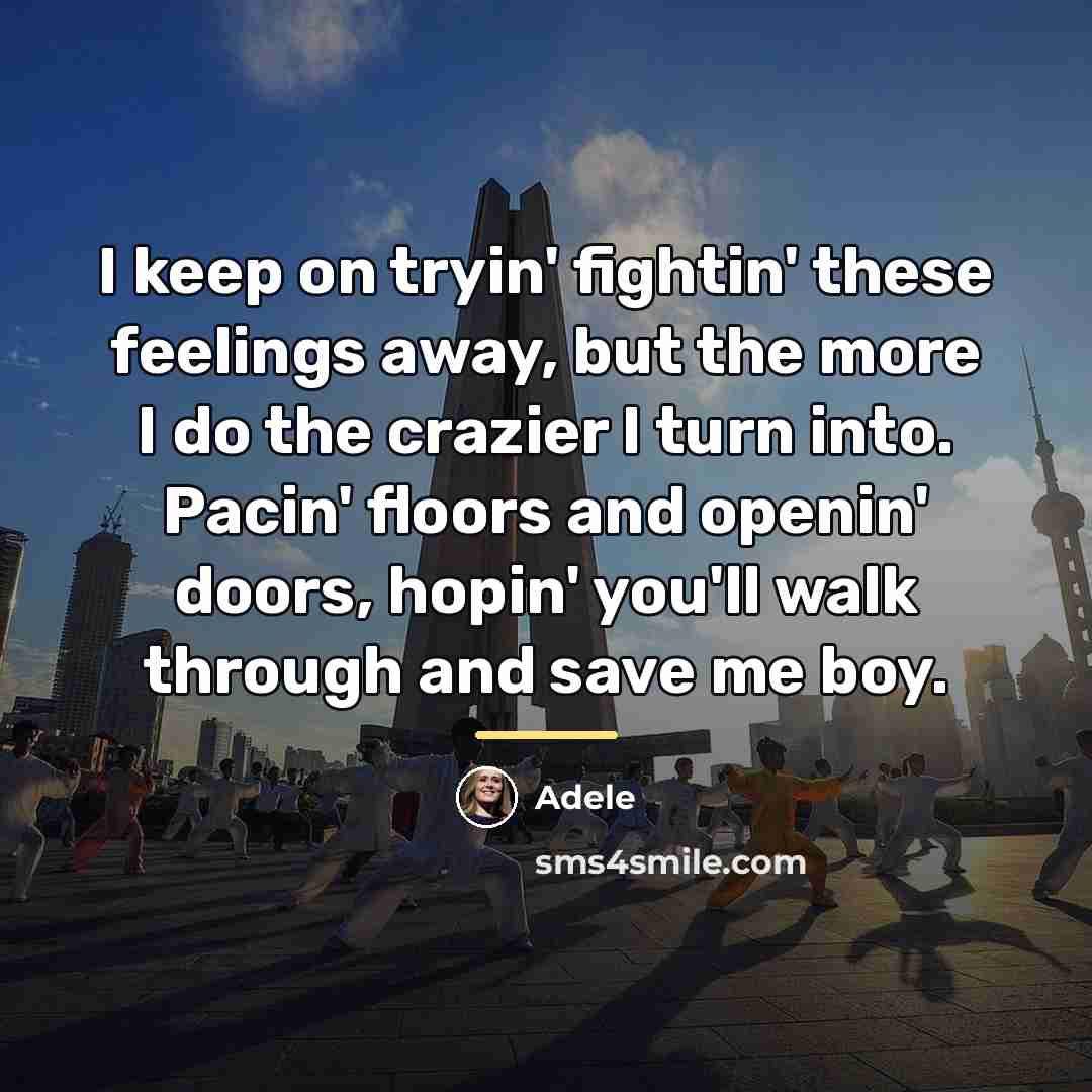 “I keep on tryin' fightin' these feelings away, but the…” quote by Adele