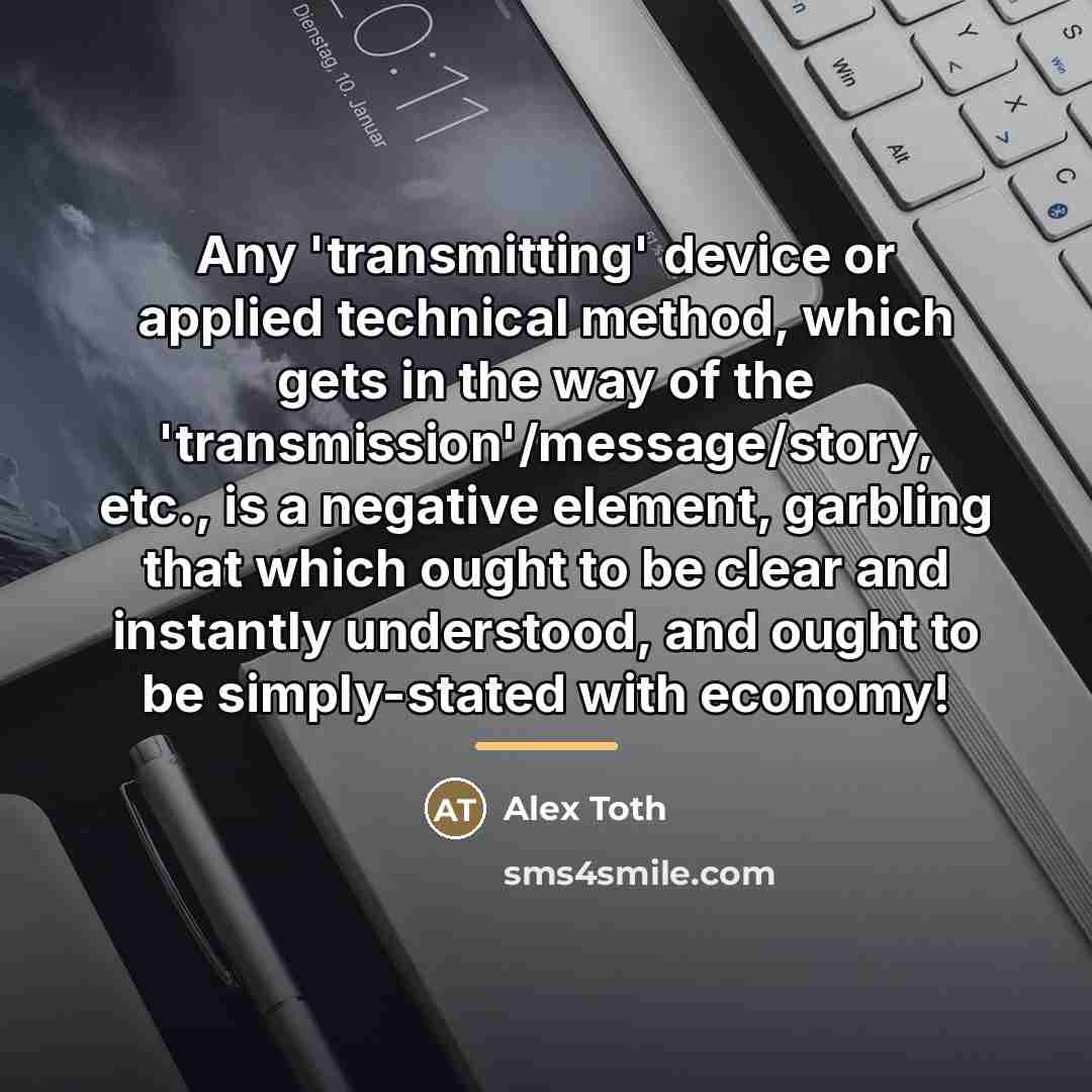 “Any 'transmitting' device or applied technical method, which gets in…” quote by Alex Toth