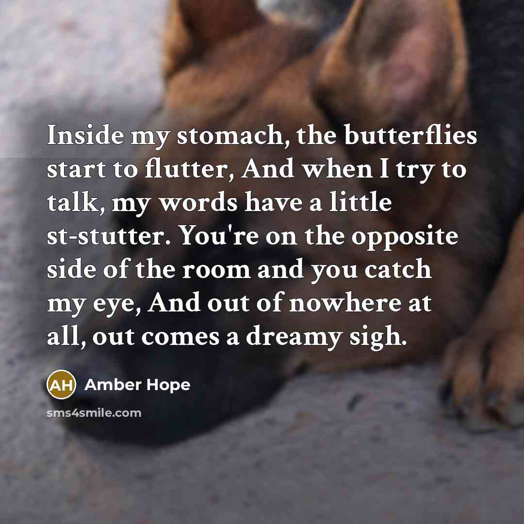 “Inside my stomach, the butterflies start to flutter, And when…” quote by Amber Hope
