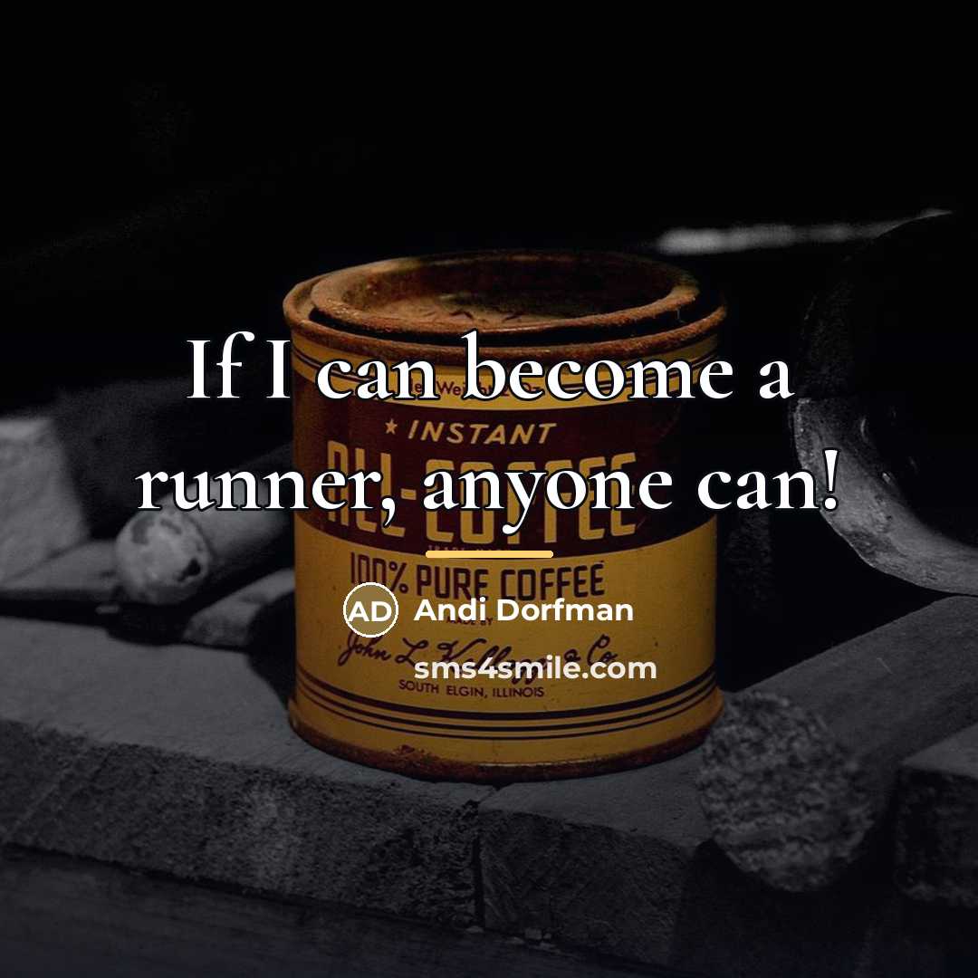 “If I can become a runner, anyone can!…” quote by Andi Dorfman